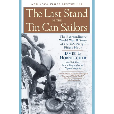 The Last Stand of the Tin Can Sailors: The Extraordinary World War II Story of the U.S. Navy's Finest Hour