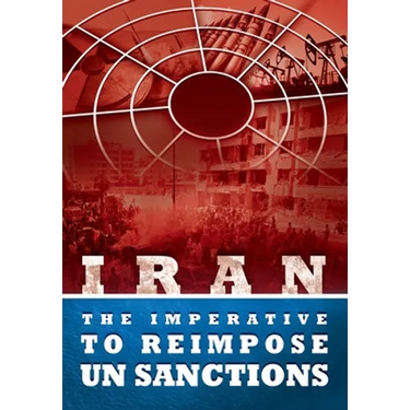 IRAN - The Imperative to Reimpose UN Sanctions