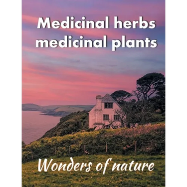 Medicinal herbs / medicinal plants: Wonders of nature