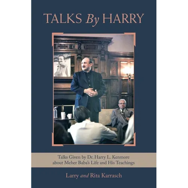 Talks by Harry: Talks Given by Dr. Harry L. Kenmore About Meher Baba's Life and His Teachings