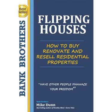 Flipping Houses: Have other people finance your freedom! How to buy, Renovate and Resell Residential Properties