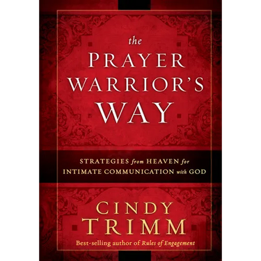 The Prayer Warrior's Way: Strategies from Heaven for Intimate Communication with God