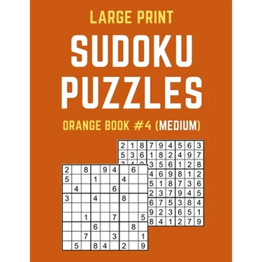 Large Print Sudoku Puzzles Orange Book #4 (Medium): Medium Sudoku Puzzle Book including Instructions and Answer Keys