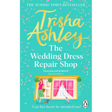 The Wedding Dress Repair Shop: The Brand New, Uplifting and Heart-Warming Summer Romance from the Sunday Times Bestseller