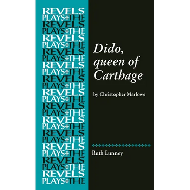 Dido, Queen of Carthage: By Christopher Marlowe