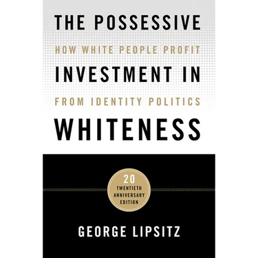 The Possessive Investment in Whiteness: How White People Profit from Identity Politics