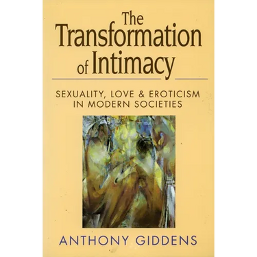 Transformation of Intimacy: Sexuality, Love, and Eroticism in Modern Societies