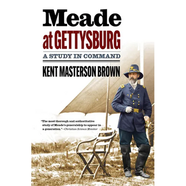 Meade at Gettysburg: A Study in Command