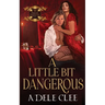 A Little Bit Dangerous