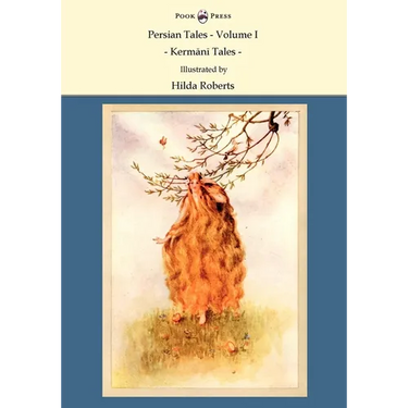 Persian Tales - Volume I - Kermani Tales - Illustrated by Hilda Roberts