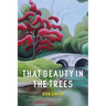 That Beauty in the Trees: Poems