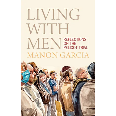 Living with Men: Reflections on the Pelicot Trial