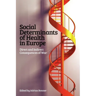 Social Determinants of Health in Europe: Direct and Indirect Consequences of War