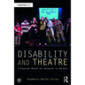 Disability and Theatre: A Practical Manual for Inclusion in the Arts