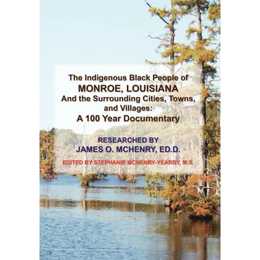 The Indigenous Black People of Monroe, Louisiana and the Surrounding Cities, Towns, and Villages