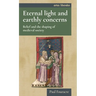 Eternal Light and Earthly Concerns: Belief and the Shaping of Medieval Society