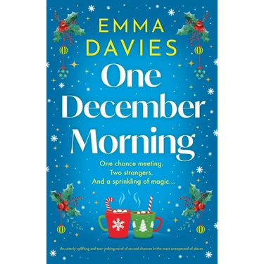 One December Morning: An utterly uplifting and tear-jerking novel of second chances in the most unexpected of places