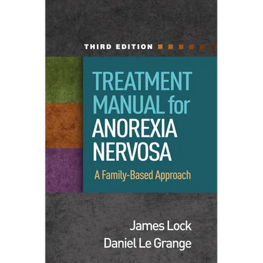 Treatment Manual for Anorexia Nervosa: A Family-Based Approach