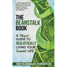 The Beanstalk Book: A Magical Guide To Realistically Living Your Enchanted Life