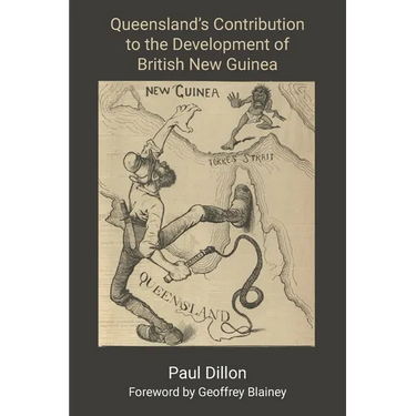 Queensland's Contribution to the Development of British New Guinea