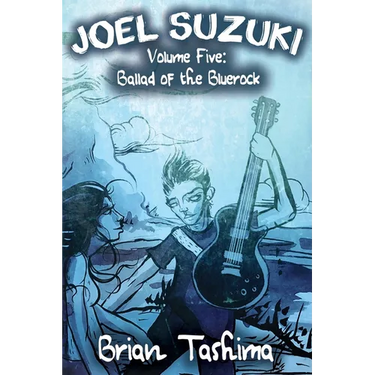 Joel Suzuki, Volume Five: Ballad of the Bluerock