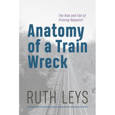 Anatomy of a Train Wreck: The Rise and Fall of Priming Research