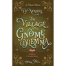 PJ Norris and the Village With the Gnome Dilemma: A Cozy Fantasy Mystery