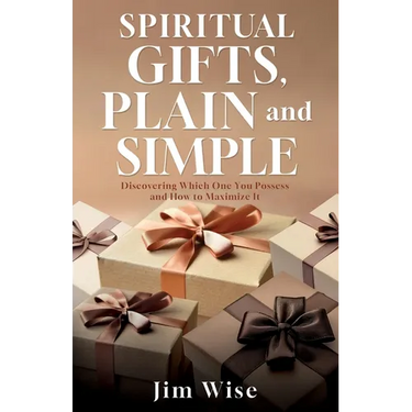 Spiritual Gifts, Plain and Simple: Discovering Which One You Possess and How to Maximize It