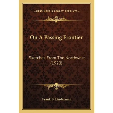 On A Passing Frontier: Sketches From The Northwest (1920)