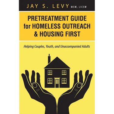 Pretreatment Guide for Homeless Outreach & Housing First: Helping Couples, Youth, and Unaccompanied Adults