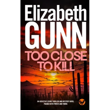 TOO CLOSE TO KILL an addictive crime thriller and mystery novel packed with twists and turns