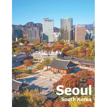 Seoul South Korea: Coffee Table Photography Travel Picture Book Album Of A City And Country In East Asia Large Size Photos Cover