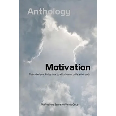 Motivation: Murfreesboro Writers Group Anthology