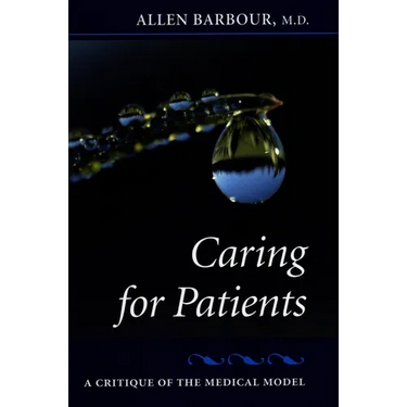 Caring for Patients: A Critique of the Medical Model