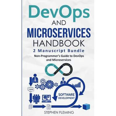 DevOps And Microservices Handbook: Non-Programmer's Guide to DevOps and Microservices
