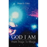 God I Am: From Tragic to Magic