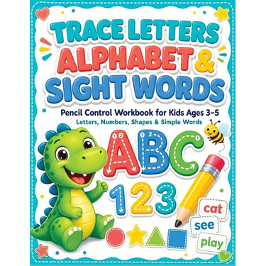Trace Letters of the Alphabet and Sight Words: Pencil Control Workbook for Kids Ages 3-5. Handwriting Practice with Fun Letters, Numbers, Shapes, and