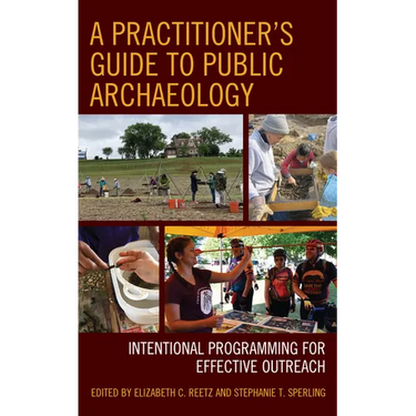A Practitioner's Guide to Public Archaeology: Intentional Programming for Effective Outreach