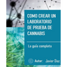 Como crear un laboratorio de prueba de cannabis: La guía completa
