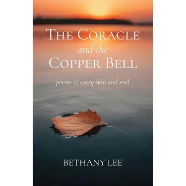 The Coracle and the Copper Bell: Poems to Carry Skin and Soul