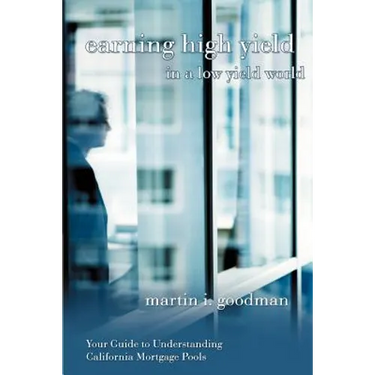 Earning High Yield in a Low Yield World: Your Guide to Understanding California Mortgage Pools