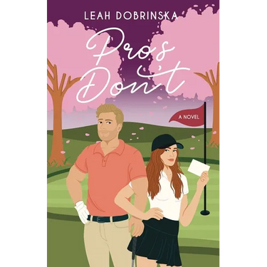 Pros Don't: A Professional Golfer/Coach Romantic Comedy