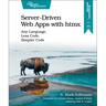 Server-Driven Web Apps with Htmx: Any Language, Less Code, Simpler Code