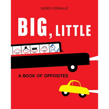 Big, Little: A Book of Opposites