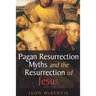 Pagan Resurrection Myths and the Resurrection of Jesus: A Christian Perspective
