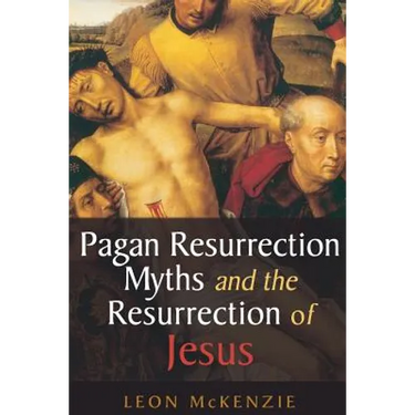 Pagan Resurrection Myths and the Resurrection of Jesus: A Christian Perspective