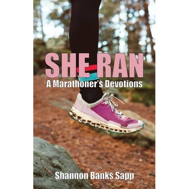 She Ran: A Marathoner's Devotions