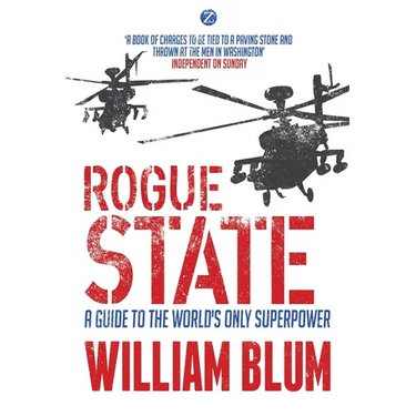 Rogue State: A Guide to the Worlds Only Superpower