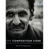 The Composition Code - The Art of Photography (Full Colour)