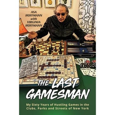 The Last Gamesman: My Sixty Years of Hustling Games in the Clubs, Parks and Streets of New York